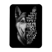 Husky als je niet gelooft dat ze zielen hebben T- Magneet (Verticaal)