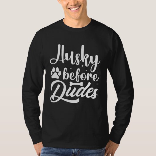 Husky Before Dudes  Husky T-shirt (Voorkant)