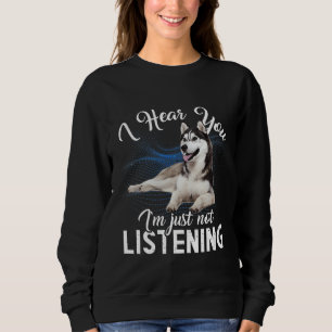 Husky Dog Ik hoor je dat ik niet luister Trui
