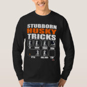 Husky Dog Stubborn Husky Tricks Funny Husky T-shirt (Voorkant)