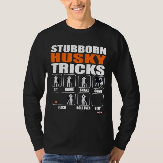Husky Dog Stubborn Husky Tricks Funny Husky T-shirt (Voorkant)