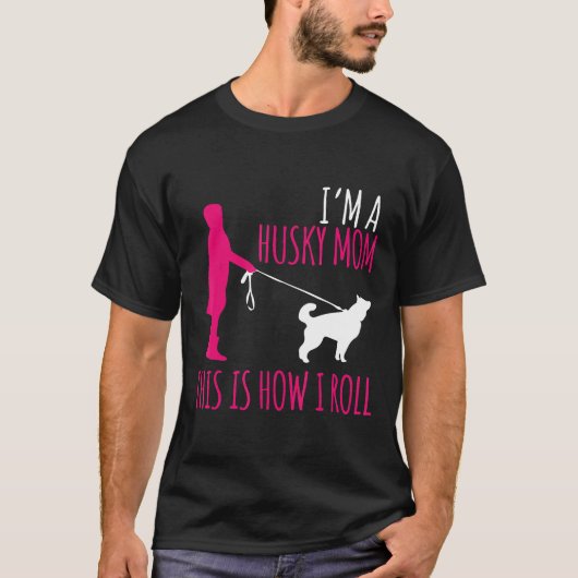 Husky Eigenaar Dit is hoe ik rol Husky Moeder Gift T-shirt (Voorkant)