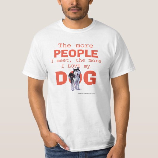 Husky Hoe meer mensen, Love Dog T-shirt (Voorkant)