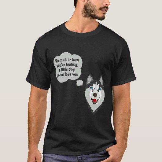 Husky hond met een quote t-shirt (Voorkant)