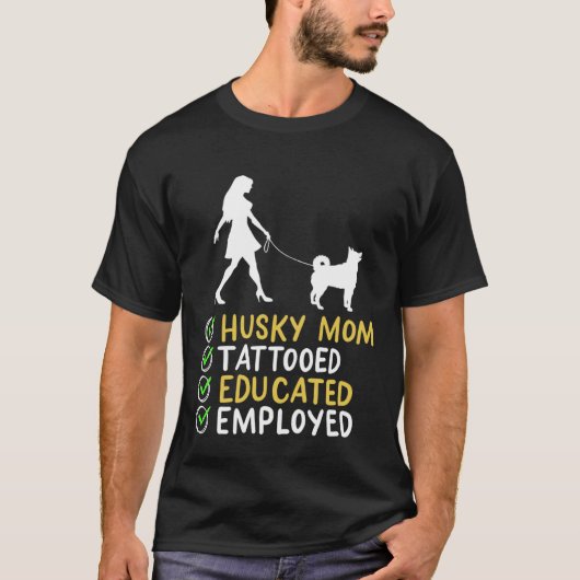 Husky Mom Tattooed Educated Employed Husky Dog  Ap T-shirt (Voorkant)