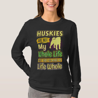 Husky My Life Whole Dogs T-shirt