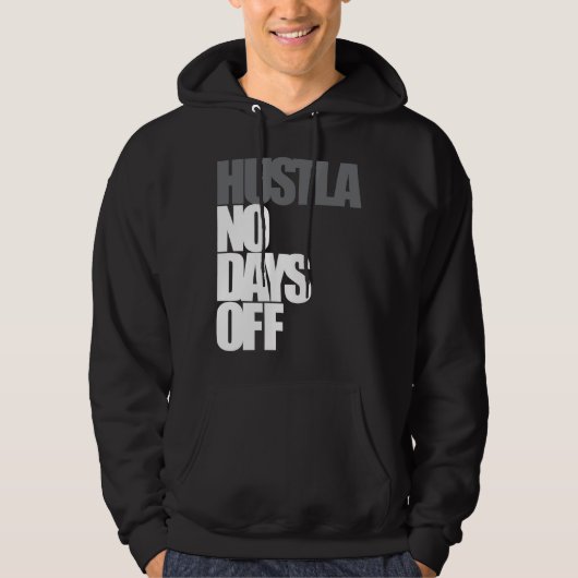 Hustla No Days Off Hoodie (Voorkant)