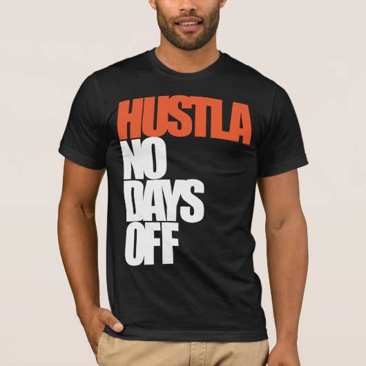 Hustla No Days Off T-shirt (Voorkant)