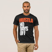 Hustla No Days Off T-shirt (Voorkant volledig)
