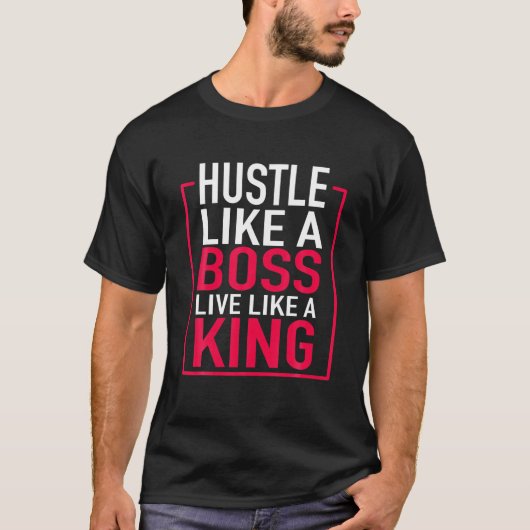Hustle als een baas leeft als een koning onderneme t-shirt (Voorkant)