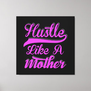 Hustle als een moeder boss mama Moederdag Canvas Afdruk