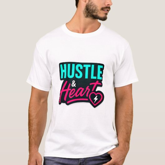 Hustle and Heart Inspirerend Quote T-Shirt (Voorkant)