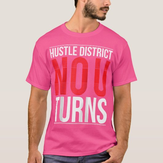 Hustle District No U draait Urban Hip Hop T-Shirte T-shirt (Voorkant)