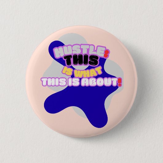Hustle: dit is waar het om gaat! ronde button 5,7 cm (Voorkant)