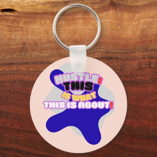 Hustle: dit is waar het om gaat! sleutelhanger (Voorkant)