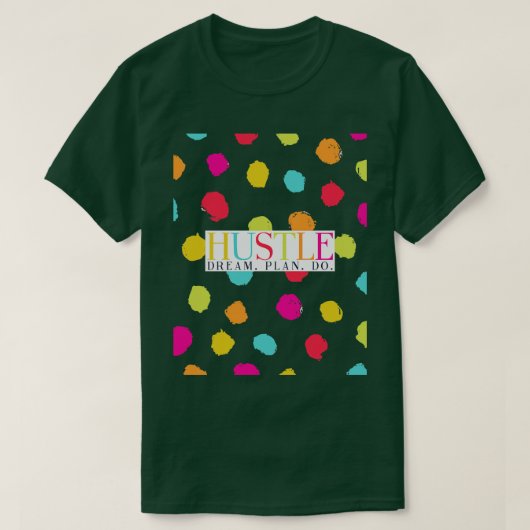 Hustle Dream Plan Do Rainbow Polka Dot Art T-shirt (Design voorkant)