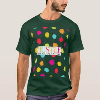 Hustle Dream Plan Do Rainbow Polka Dot Art T-shirt