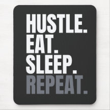 HUSTLE.EAT.SLEEP. HERHAAL. Muismat