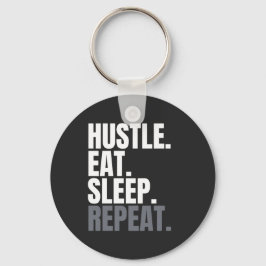 HUSTLE.EAT.SLEEP. HERHAAL. SLEUTELHANGER