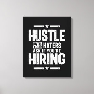 Hustle Entrepreneur Shirt Hustle tot je kater Canvas Afdruk