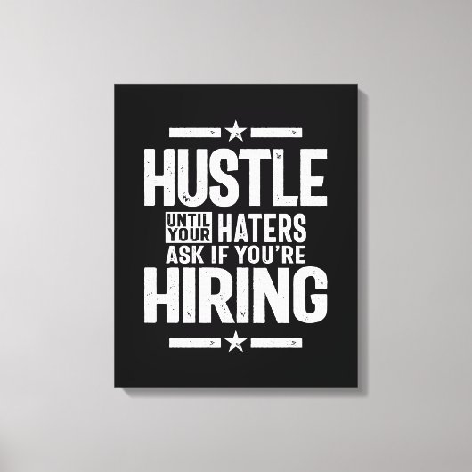 Hustle Entrepreneur Shirt Hustle tot je kater Canvas Afdruk (Voorkant)
