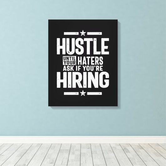 Hustle Entrepreneur Shirt Hustle tot je kater Canvas Afdruk (Insitu (Houten vloer))