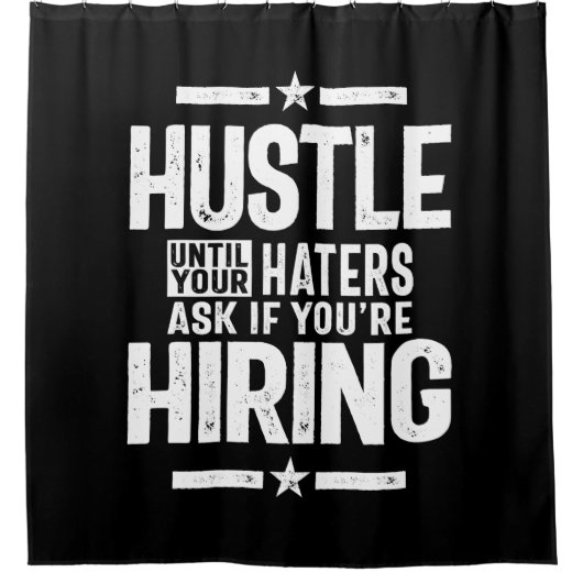 Hustle Entrepreneur Shirt Hustle tot je kater Douchegordijn (Voorkant)
