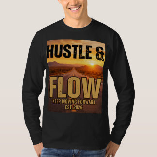"Hustle & Flow" - Keep Moving Forward. A premium s T-shirt