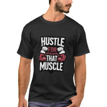 Hustle for That Muscle - Grappige Gym Motivatie