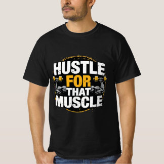 Hustle for That Muscle – Motivational Gym  T-shirt