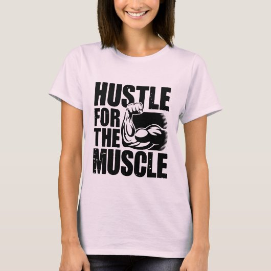Hustle for the Muscle Motivatie quotes T-shirt (Voorkant)