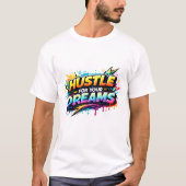 Hustle for Your Dreams T-shirt (Voorkant)