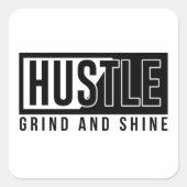 Hustle Grind en Shine Motivatie Quote Vierkante Sticker (Voorkant)