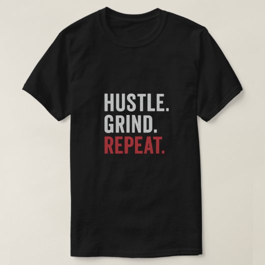 Hustle Grind Herhaal het T-shirt van Motivatie Man (Design voorkant)