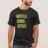 Hustle Grind Herhaal - Motivatie T-shirt (Voorkant)