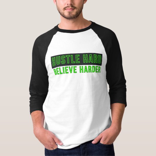 Hustle Hard Believe Harder T-shirt (Voorkant)