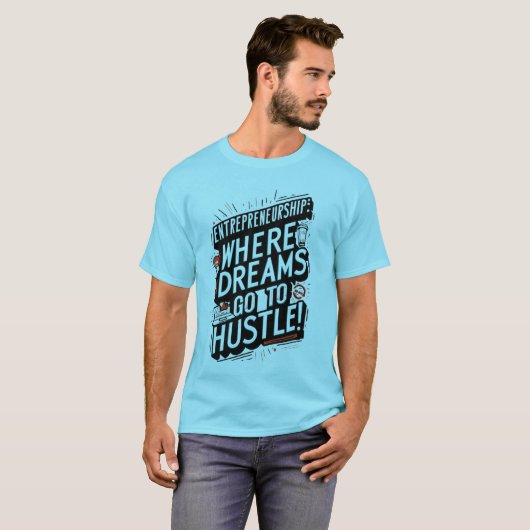 Hustle Hard, Dream Big: Ondernemerschap T-shirt (Voorkant volledig)