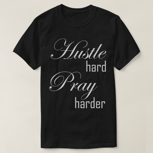 Hustle hard Pray Harder T-shirt (Design voorkant)