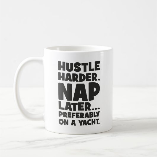 Hustle Harder, Nap Later op Yatch - Grappig succes Koffiemok (Links)