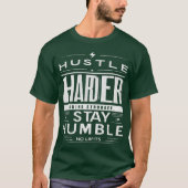 Hustle Harder Stay Humble Motivatie Quote T-shirt (Voorkant)