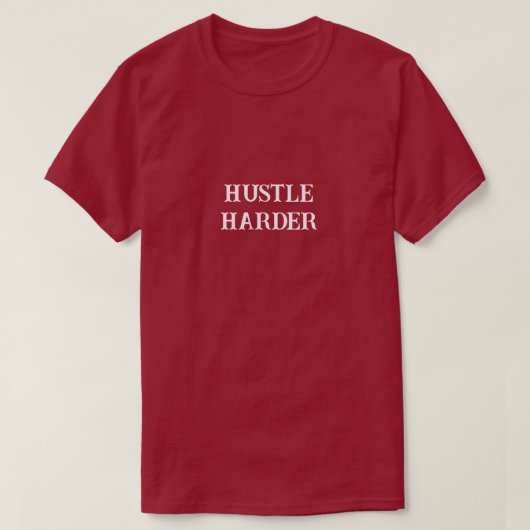 Hustle Harder T-shirt (Design voorkant)
