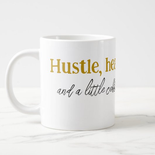 Hustle, hart en een beetje koffie." grote koffiekop (Links)