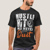 Hustle Hit en nooit stoppen met T-shirt (Voorkant)