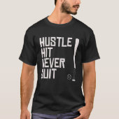Hustle Hit nooit stoppen met honkbal Gezegde prakt T-shirt (Voorkant)