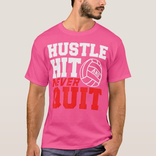 Hustle hit nooit stoppen voor volleybal t-shirt (Voorkant)