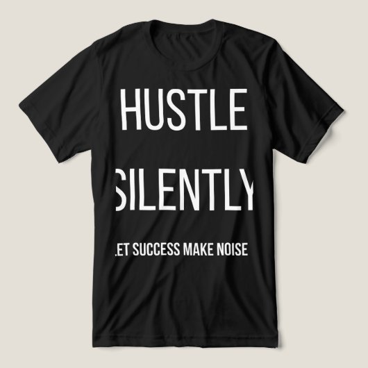Hustle In Silence Let Success Make The NoisT-Shirt Tri-Blend Shirt (Design voorkant)