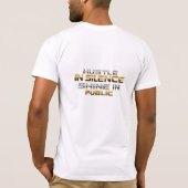 Hustle in Silence Shine in het openbaar T-shirt (Achterkant)