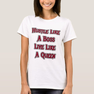 Hustle Like A Boss Live Like A Queen T-shirt