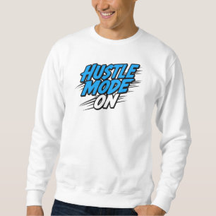 "Hustle Mode Aan" Motiverende Quote Trui