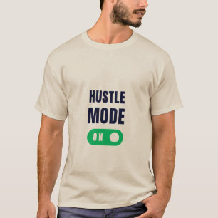 Hustle-modus - Aan T-shirt